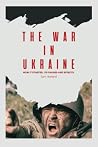 The War In Ukraine: How it started, its Causes and effects The War In Ukraine: How it started, its Causes and effects