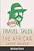 Travel Tales: The African S...