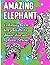 Amazing Elephant Coloring Book for Adults to Have Fun and Relieve Stress