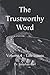 The Trustworthy Word by Dr Jonathan Carl