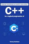 Discover Everything You Need To Know About C++ In A Logical Progression Of Small Lessons Discover Everything You Need To Know About C++ In A Logical Progression Of Small Lessons