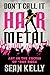 Don’t Call It Hair Metal: Art in the Excess of ’80s Rock