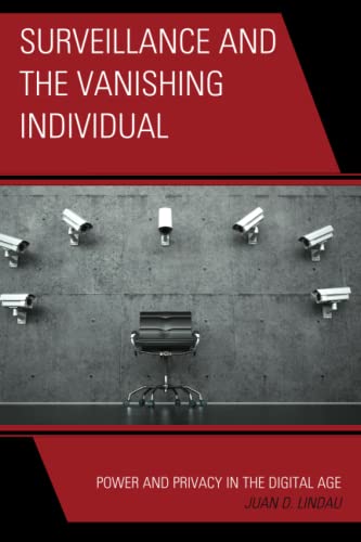 Surveillance and the Vanishing Individual: Power and Privacy in the Digital Age (Paperback)