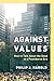 Against Values: How to Talk About the Good in a Postliberal Era