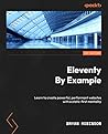 Eleventy by Example: Create powerful, performant websites with a static-first strategy