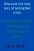 Discover the new way of selling like crazy by Sam Wall