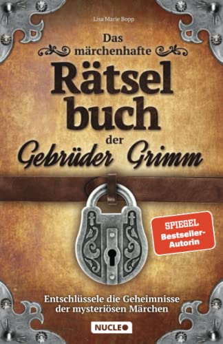 Das märchenhafte Rätselbuch der Gebrüder Grimm: Entschlüssele die Geheimnisse der mysteriösen Märchen (German Edition)