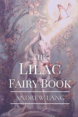 The Lilac Fairy Book: Original Classics and Annotated
