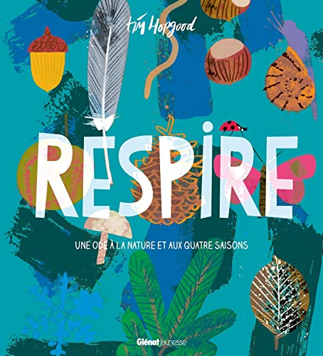 Respire: Une ode à la nature et aux quatre saisons (Hardcover)