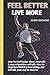Feel Better and Live More: How To Feel Better About Yourself: 5 ways of positive self talk, How to Stop Overthinking Everything, and self talk your way to success