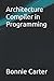 Architecture Compiler in Programming by Bonnie Carter