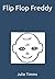 Flip Flop Freddy