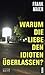 Warum die Liebe den Idioten überlassen? by Frank Maier