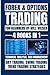 Forex & Options Trading For Beginners: 4 Books In 1: Technical Analysis, Risk Management, Day Trading, Swing Trading & Trend Trading Strategies