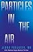 Particles in the Air: A Dr. Mallory Hayes Medical Thriller
