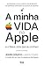 A Minha Vida na Apple by John Couch