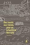 Des tracés aux traces: Pour un urbanisme des sols