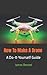 How To Make A Drone: A Do-I...