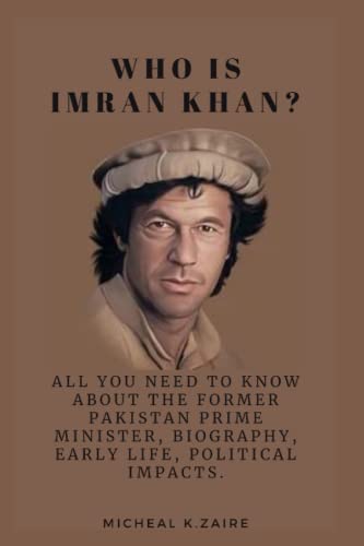 Who is Imran Khan?: All You Need to Know About the Former Pakistan Prime Minister, Biography, Early Life, Political Impacts. (Paperback)