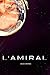 L'Amiral (La mécanique hallucinée) by David Campion