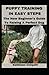 Puppy Training In Easy Steps: The New Beginner's Guide To Raising A Perfect Dog: Teaching Your Dog The Basic Manner And Social Skills To Enjoy Life