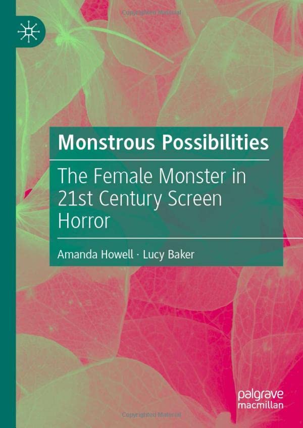 Monstrous Possibilities: The Female Monster in 21st Century Screen Horror (Hardcover)