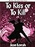 To Kiss or to Kill