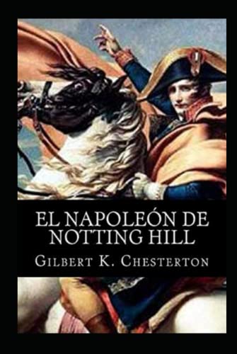 The Napoleon of Notting Hill by Gilbert Keith Chesterton