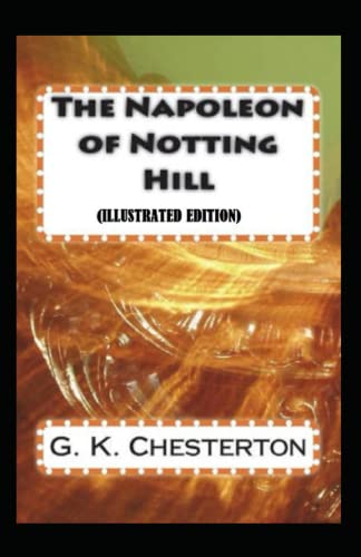 The Napoleon of Notting Hill By Gilbert Keith Chesterton
