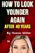 HOW TO LOOK YOUNGER AFTER 4...