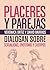 Placeres y parejas: Veronica Ortiz y David Barrios dialogan sobre sexualidad, erotismos y cuerpos (Spanish Edition)