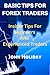 BASIC TIPS FOR FOREX TRADERS: Insider Tips For Beginners And Experienced Forex Traders