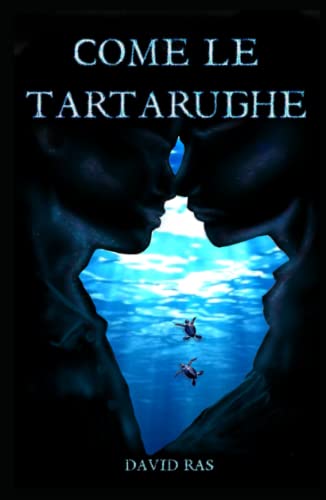 COME LE TARTARUGHE (Italian Edition)
