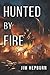 Hunted by Fire (Fires of Innovation)