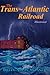The Trans-Atlantic Railroad...