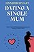DATING A SINGLE MUM: Pros, ...
