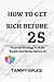 HOW ZO GET RICH BEFORE 25: Financial Strategy To Build Wealth And Riches Before 25