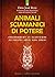 Animali sciamanici di potere: Insegnamenti di guarigione dei nostri amici non umani (Italian Edition)