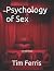 Psychology of Sex by Tim FERRIS