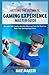 Getting the Ultimate Gaming Experience Master Guide by Jake Martin