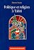 Politique et religion à Tahiti by Bruno Saura