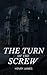 The Turn of the Screw: A Tale of Gothic Horror from the Ghost Stories of Henry James (Annotated)
