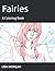 Fairies: A Coloring Book (C...