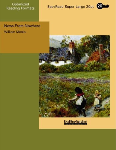 News From Nowhere An Epoch of Rest: [EasyRead Super Large 20pt Edition]