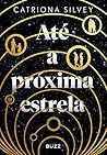 Até a próxima estrela by Catriona Silvey
