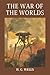 The War of the Worlds (Classics and Annotated)