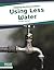 Using Less Water (Helping the Environment (Set of 6))