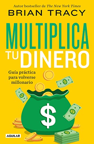 Multiplica tu dinero: Guía práctica para volverse millonario (Spanish Edition)