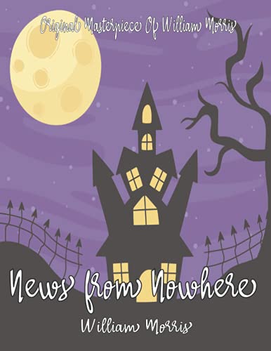 News from Nowhere By William Morris Annotated.