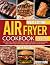 AIR FRYER COOKBOOK 2023 MEA...